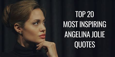 Top 20 Most Inspiring Angelina Jolie Quotes Goalcast