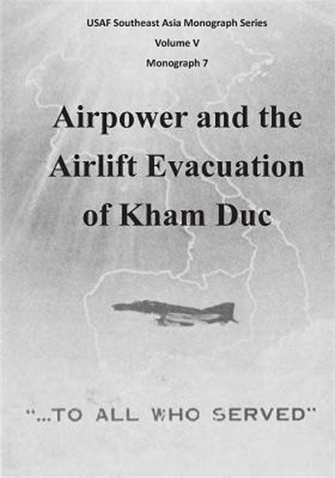 Airpower And The Airlift Evacuation Of Kham Duc Office Of Air Force