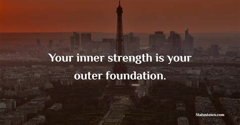 Your Inner Strength Is Your Outer Foundation Growth Quotes