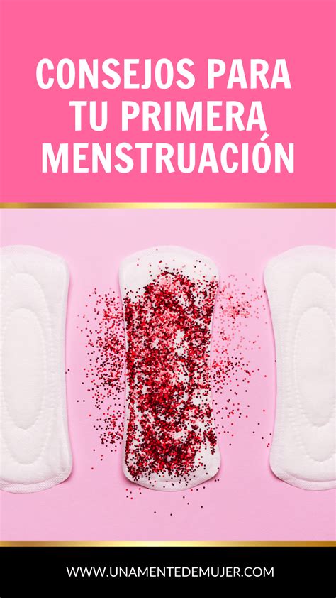 Consejos Para Tu Primera Menstruación E Higiene Menstrual