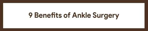 9 Benefits Of Ankle Surgery Foot Houston