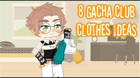 『8 Clothes Ideas In Gacha Club』 Youtube