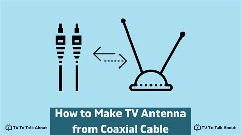 How To Make Tv Antenna From Coaxial Cable Tv To Talk About