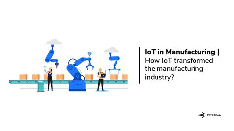 How Is Iot Transforming The Manufacturing Industry