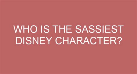 Who Is The Sassiest Disney Character