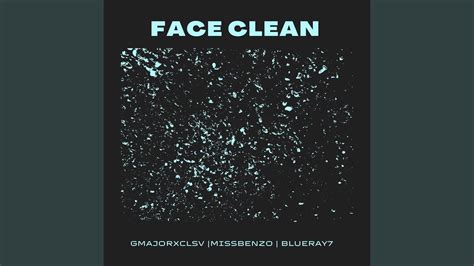 Face Clean Feat Miss Benzo And Blue Ray 7 Youtube