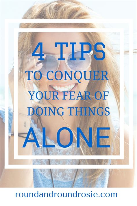 4 Tips To Conquer Your Fear Of Doing Things Alone Round And Round Rosie