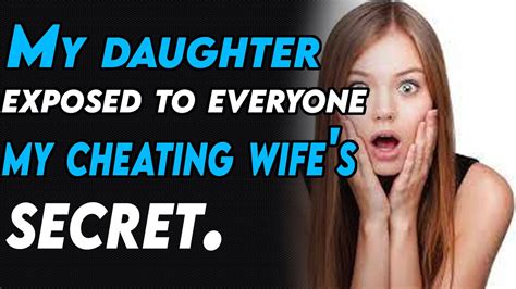 my daughter exposed to everyone my cheating wife s secret youtube