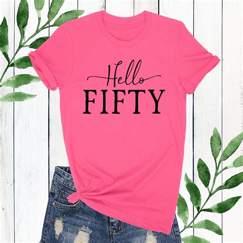 50th Birthday Shirt For Women Hello Fifty Birthday Shirts Etsy