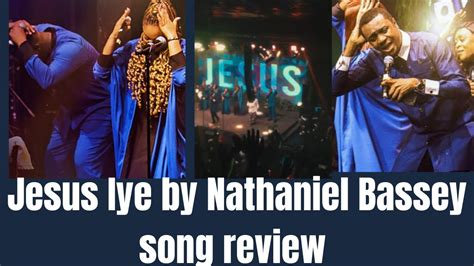 Jesus Iye By Nathaniel Bassey Song Review Nathanielbassey Hahas