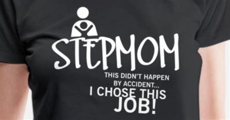 Stepmom This Didnt Happen By Accident I Chose Thi Womens Premium T