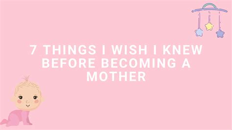 7 Things I Wish I Knew Before Becoming A Mother The Glam Fam