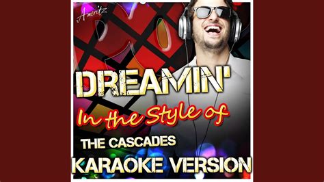 dreamin in the style of cascades karaoke version youtube