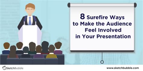 8 Surefire Ways To Make The Audience Feel Involved In Your Presentation