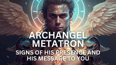 Archangel Metatron Signs Of His Presence And His Channeled Message To