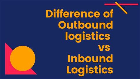 Difference Of Outbound Logistics And Inbound Logistics