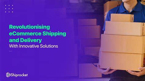 Strategizing Ecommerce Shipping And Delivery With Innovative Solutions