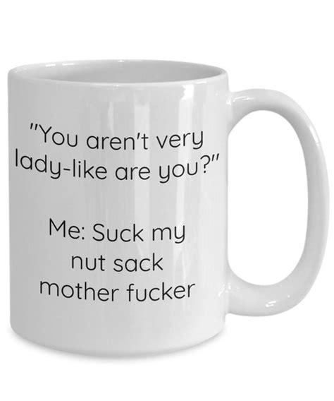 You Arent Very Lady Like Funny Vulgar Cup Mean Coffee Mug Etsy