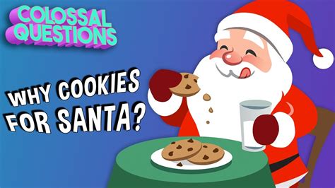 Why Do We Leave Cookies For Santa Colossal Questions Youtube