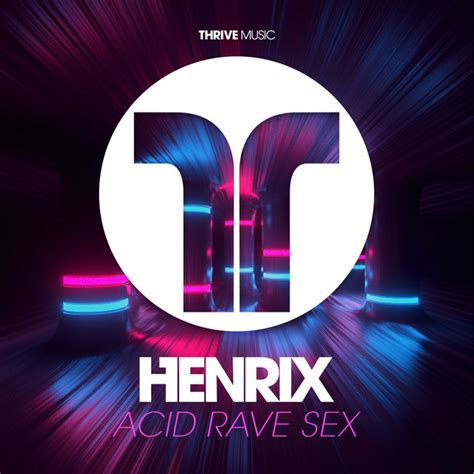 acid rave sex original mix song and lyrics by henrix spotify