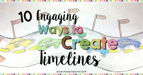 10 Engaging Ways To Create Timelines The Owl Teacher