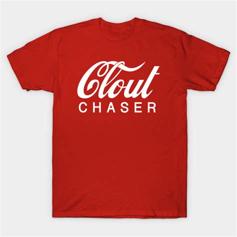Clout Chaser Clout T Shirt Teepublic