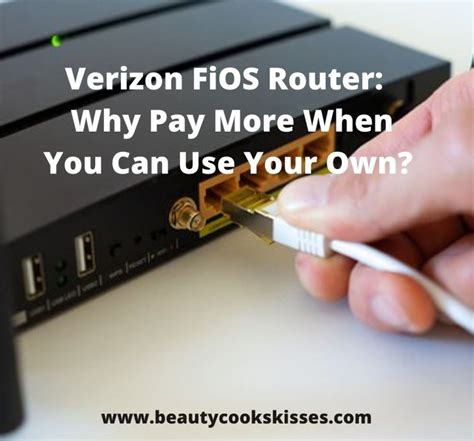 Verizon Fios Router Why Pay When Your Own Can Do Beauty Cooks Kisses