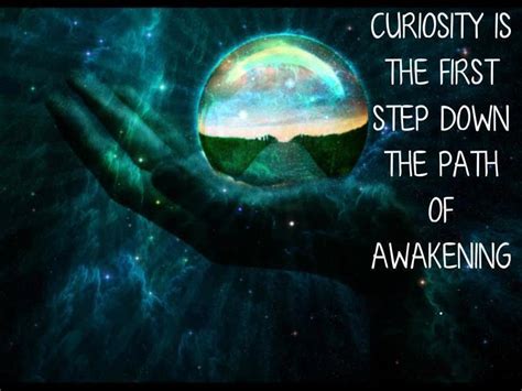 Share motivational and inspirational quotes about awakening. Curiosity Is The First Step | Pantheism, Awakening ...