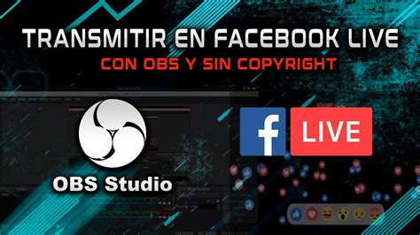 Como Transmitir Sin Copyright En Facebook Live Con Obs Studio 2020
