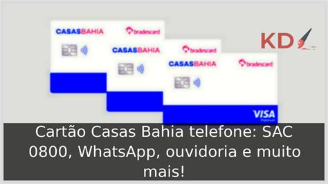 Cartão Casas Bahia telefone SAC WhatsApp ouvidoria e muito mais