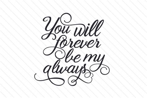 You Will Forever Be My Always Svg Cut File By Creative Fabrica Crafts