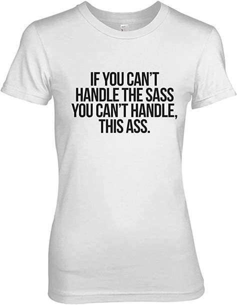 If You Cant Handle The Sass You Cant Handle This Ass Damen T Shirt