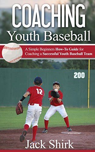 Coaching Youth Baseball A Simple Beginners How To Guide For Coaching A
