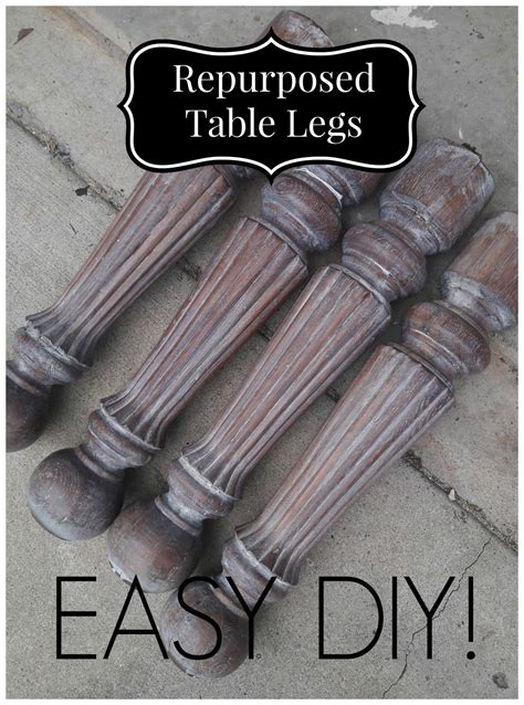Repurposing Table Legs Diy Table Legs Table Legs Upcycle Table