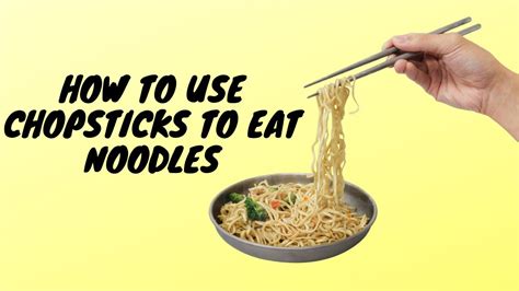 How To Use Chopsticks To Eat Noodles Youtube