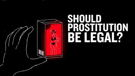 should prostitution be legal youtube