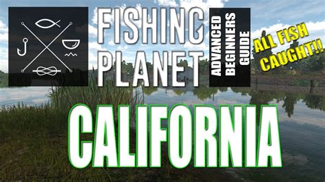 The Complete Fishing Planet Beginners Guide Episode 11 California