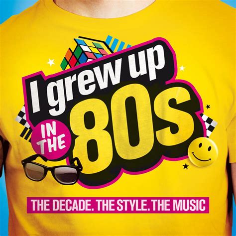I Grew Up In The 80s Compilation By Various Artists Spotify