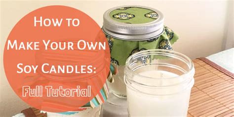 How To Make Your Own Soy Candles Full Tutorial The Mostly Simple Life