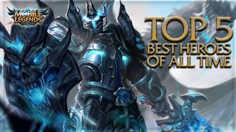 Mobile Legends Top 5 Best Heroes Of All Time Youtube