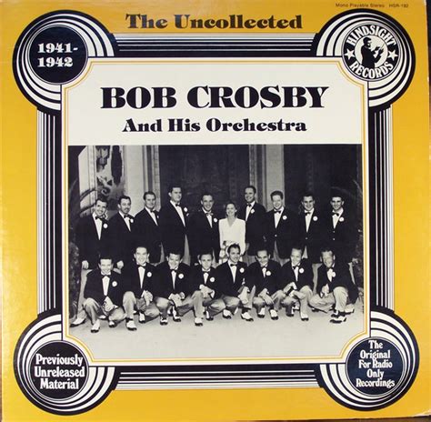 Bob Crosby The Uncollected Bob Crosby And His Orchestra 1941 1942 Reviews