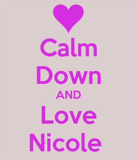 Calm Down And Love Nicole Poster Nicole Keep Calm O Matic