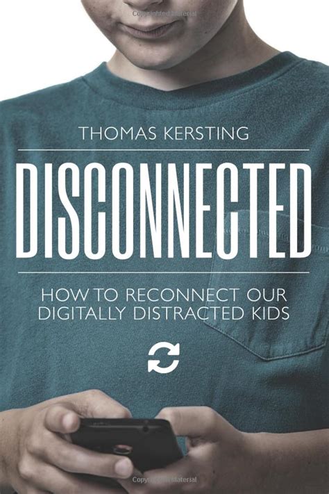 Disconnected How To Reconnect Our Digitally Distracted Kids Kurzweil