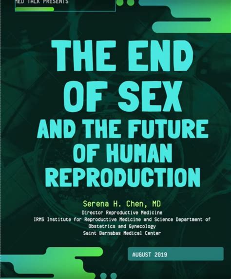 The End Of Sex And The Future Of Human Reproduction Serena H Chen Md