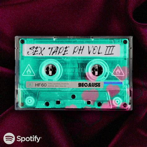 Sex Tape Ph Vol 3 Playlist By Because Spotify