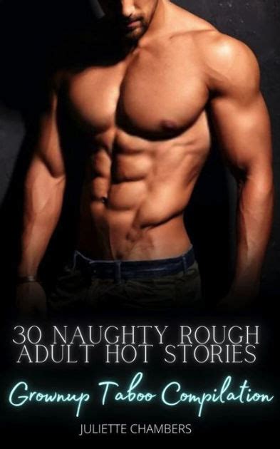 30 Naughty Rough Adult Hot Stories Grownup Taboo Compilation By Juliette Chambers Ebook