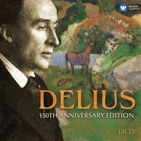 Delius150th Anniversary Edition Beecham Barbirolli Various Delius