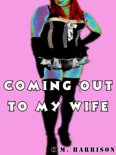 coming out to my wife sissy stories book 1 ebook harrison c m amazon ca books