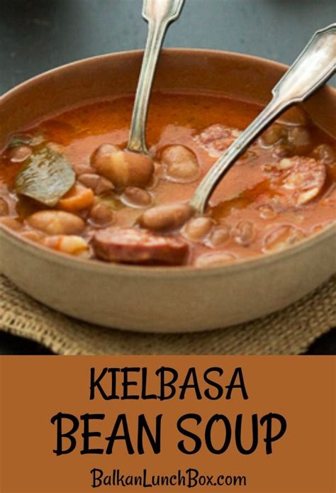 Bean Stew With Kielbasa Balkan Lunch Box Recipe Kielbasa Hearty