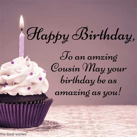 People usually share everything with their cousins. Best Happy Birthday Wishes for Cousin